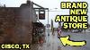 Spending Big At A New Antique Store Out West Cisco Tx